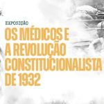 Exposição gratuita celebra médicos que atuaram na Revolução de 1932