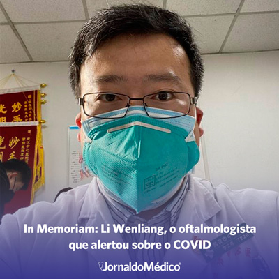 In Memoriam: Li Wenliang, o oftalmologista que alertou sobre o COVID
