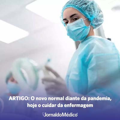 ARTIGO: O novo normal da pandemia, hoje o cuidar da enfermagem