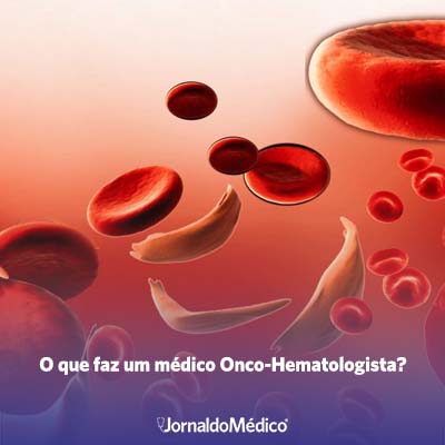 o que faz um mmédico onco-hematologista?