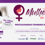 Acontece hoje, 15, em Fortaleza, o lançamento da revista Protagonismo Feminino na Saúde, iniciando as celebrações dos 20 anos do Jornal do Médico
