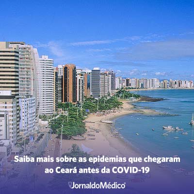 Saiba mais sobre as epidemias que chegaram ao Ceará antes da COVID-19