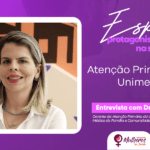 Atenção Primária à Saúde – Unimed Ceará: Entrevista Exclusiva com Dra. Kelline Paiva Bringel
