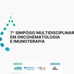 Começa nesta sexta, 20, o aguardado 7º Simpósio Multidisciplinar em Oncohematologia e Imunoterapia