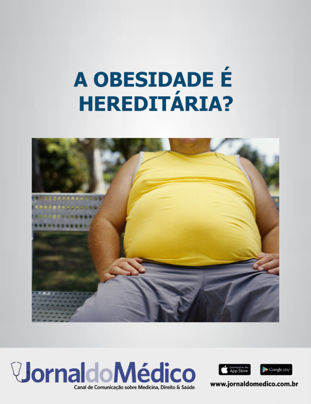 A Obesidade é Uma Doença Hereditária Jornal Do Médico®